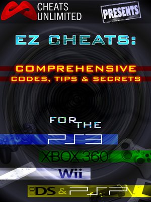 Comprehensive Codes, Tips and Secrets for PS3, Xbox 360, Wii, DS and PSP - ebook